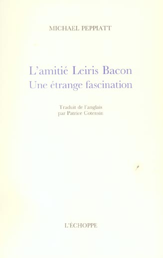 L' AMITIE LEIRIS BACON - UNE ETRANGE FASCINATION