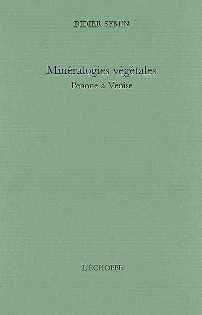 MINERALOGIES VEGETALES - PENONE A VENISE