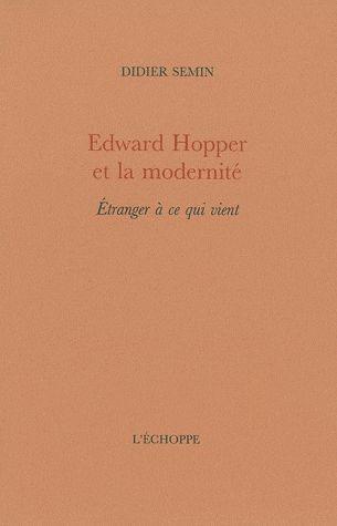 EDWARD HOPPER ET LA MODERNITE - ETRANGER A CE QUI VIENT