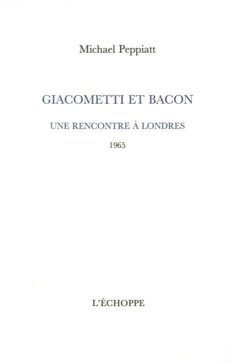 GIACOMETTI ET BACON - UNE RENCONTRE A LONDRES 1965
