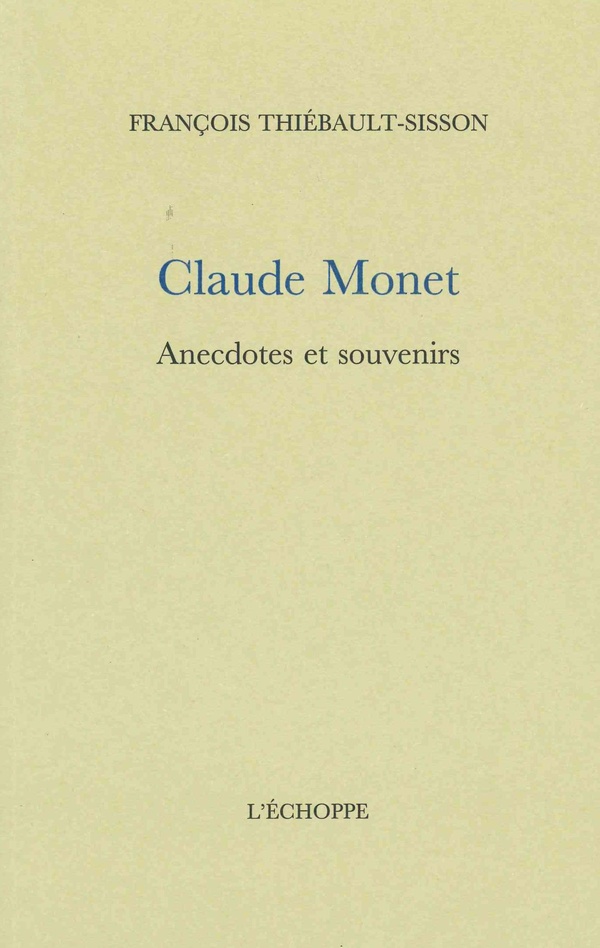 CLAUDE MONET. ANECDOTES ET SOUVENIRS