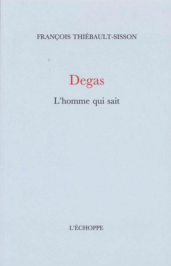DEGAS, L'HOMME QUI SAIT