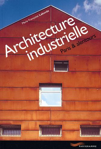 ARCHITECTURE INDUSTRIELLE 2003 - PARIS & ALENTOURS