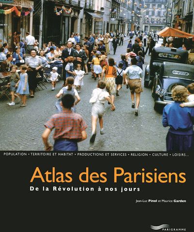 ATLAS DES PARISIENS DE LA REVOLUTION A NOS JOURS