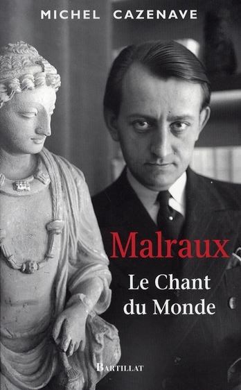 MALRAUX LE CHANT DU MONDE