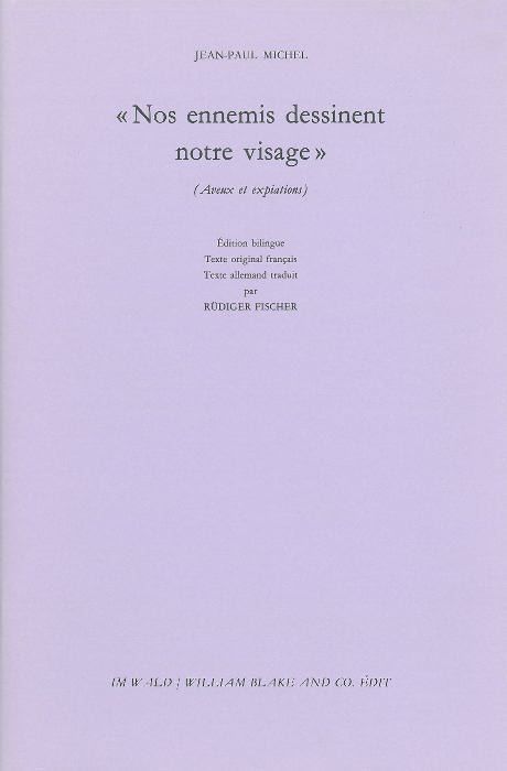 NOS ENNEMIS DESSINENT NOTRE VISAGE - AVEUX ET EXPIATIONS