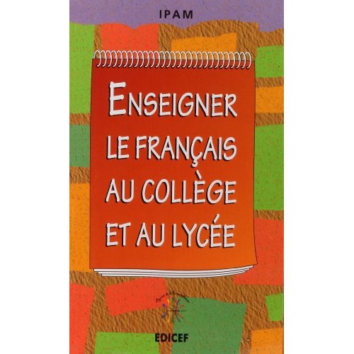 ENSEIGNER LE FRANCAIS AU COLLEGE ET AU LYCEE