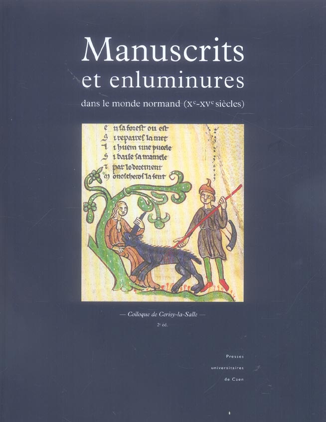 MANUSCRITS ET ENLUMINURES DANS LE MONDE NORMAND (XE-XVE SIECLES)