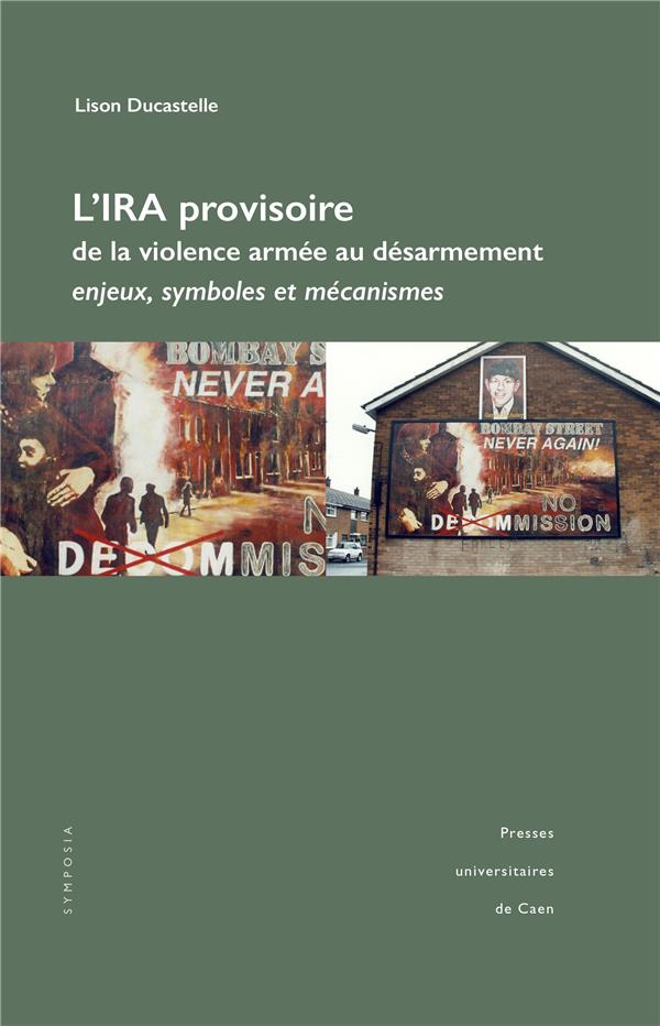 L'IRA PROVISOIRE,. DE LA VIOLENCE ARMEE AU DESARMEMENT