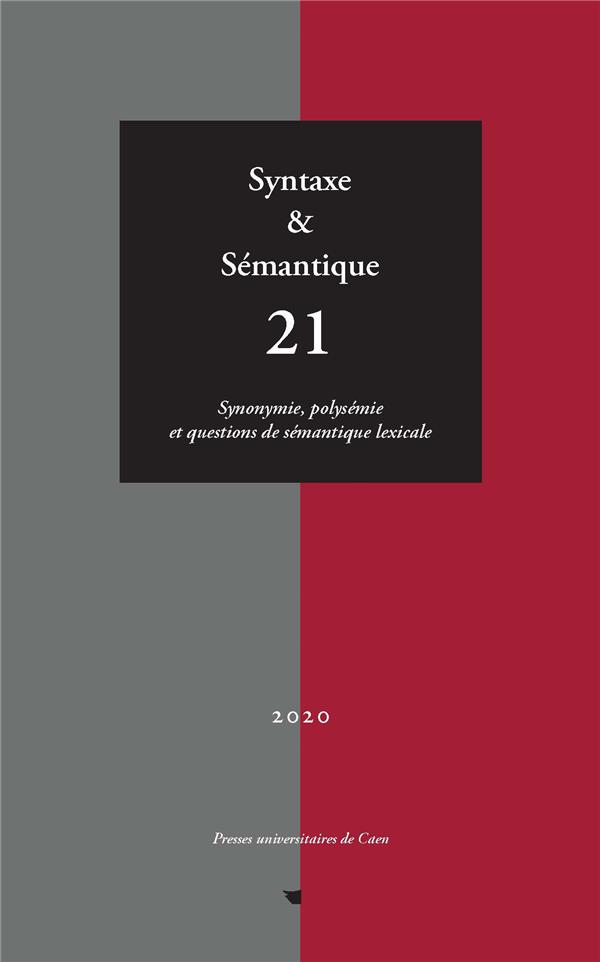 SYNTAXE & SEMANTIQUE, N  21/2020. SYNONYMIE, POLYSEMIE ET QUESTIONS D E SEMANTIQUE LEXICALE