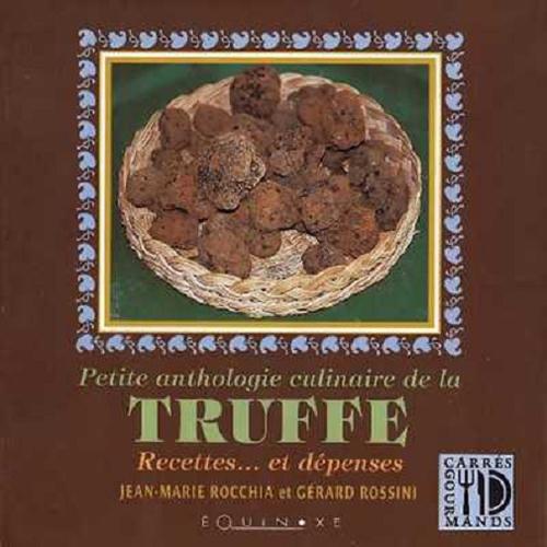 PETITE ANTHOLOGIE CULINAIRE DE LA TRUFFE