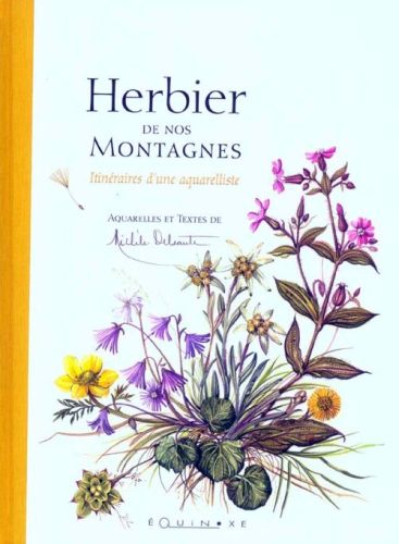 HERBIER DE NOS MONTAGNES ITINERAIRES D UNE AQUARELLISTE