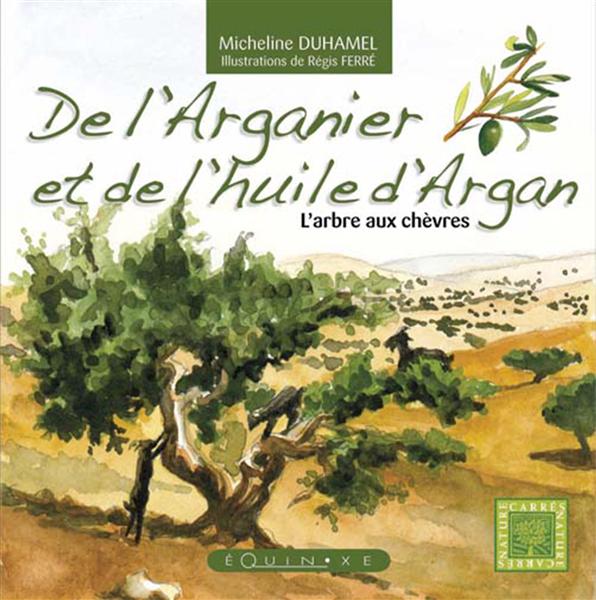 DE L'ARGANIER ET DE L'HUILE D'ARGAN