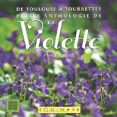 DE TOULOUSE A TOURRETTES PETITE ANTHOLOGIE DE LA VIOLETTE