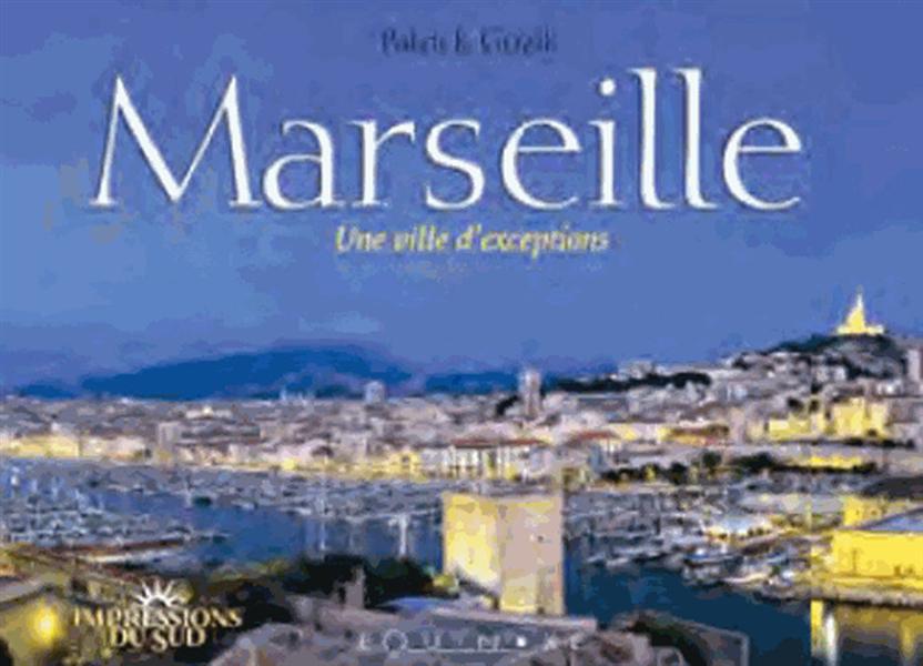 MARSEILLE UNE VILLE D'EXCEPTIONS