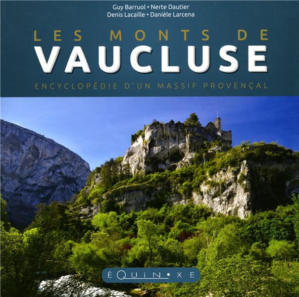 LES MONTS DE VAUCLUSE ENCYCLOPEDIE D UN MASSIF PROVENCAL