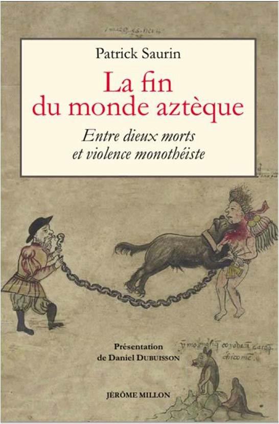 LA FIN DU MONDE AZTEQUE - ENTRE DIEUX MORTS ET VIOLENCE MONO