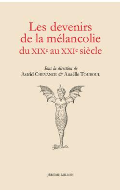 LES DEVENIRS DE LA MELANCOLIE DU XIXE AU XXIE SIECLE