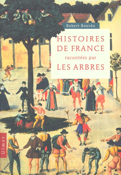 HISTOIRES DE FRANCE RACONTEES PAR LES ARBRES