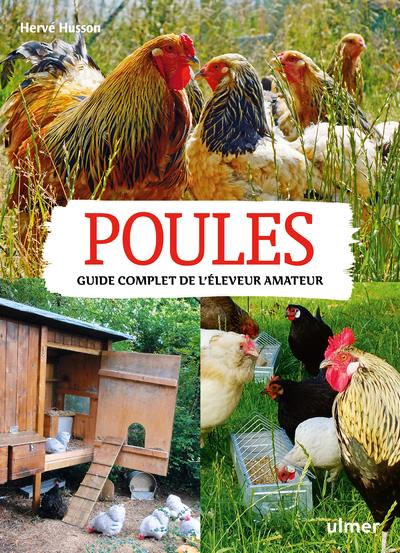 POULES. GUIDE COMPLET DE L'ELEVEUR AMATEUR