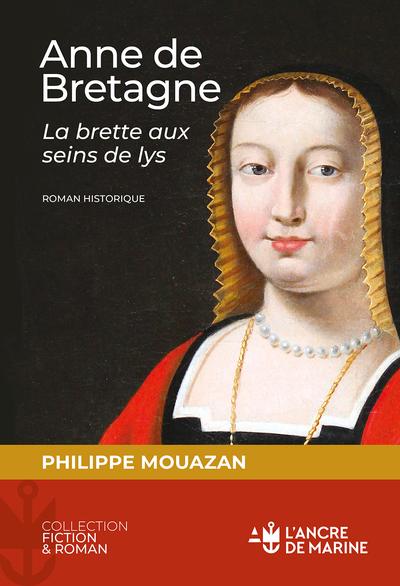 ANNE DE BRETAGNE - LA BRETTE AUX SEINS DE LYS