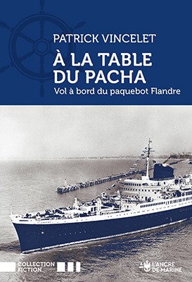 A LA TABLE DU PACHA. VOL A BORD DU PAQUEBOT FLANDRE
