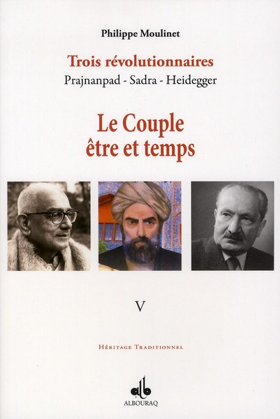 COUPLE ETRE ET TEMPS (LE) : TROIS REVOLUTIONNAIRES PRAJNANPAD - SADRA - HEIDEGGER (V)