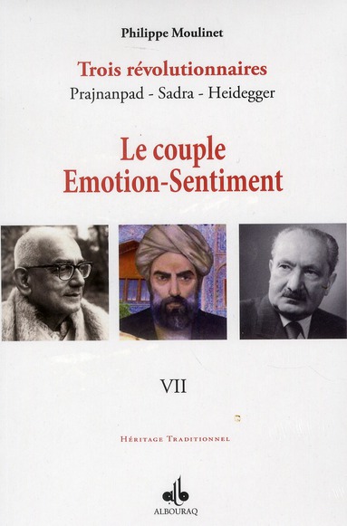 COUPLE EMOTION SENTIMENT (LE) : TROIS REVOLUTIONNAIRES PRAJNANPAD - SADRA - HEIDEGGER (VII)