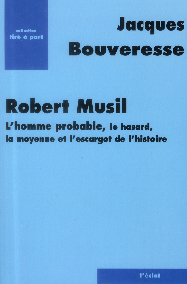 ROBERT MUSIL. L'HOMME PROBABLE, LE HASARD, LA MOYENNE..
