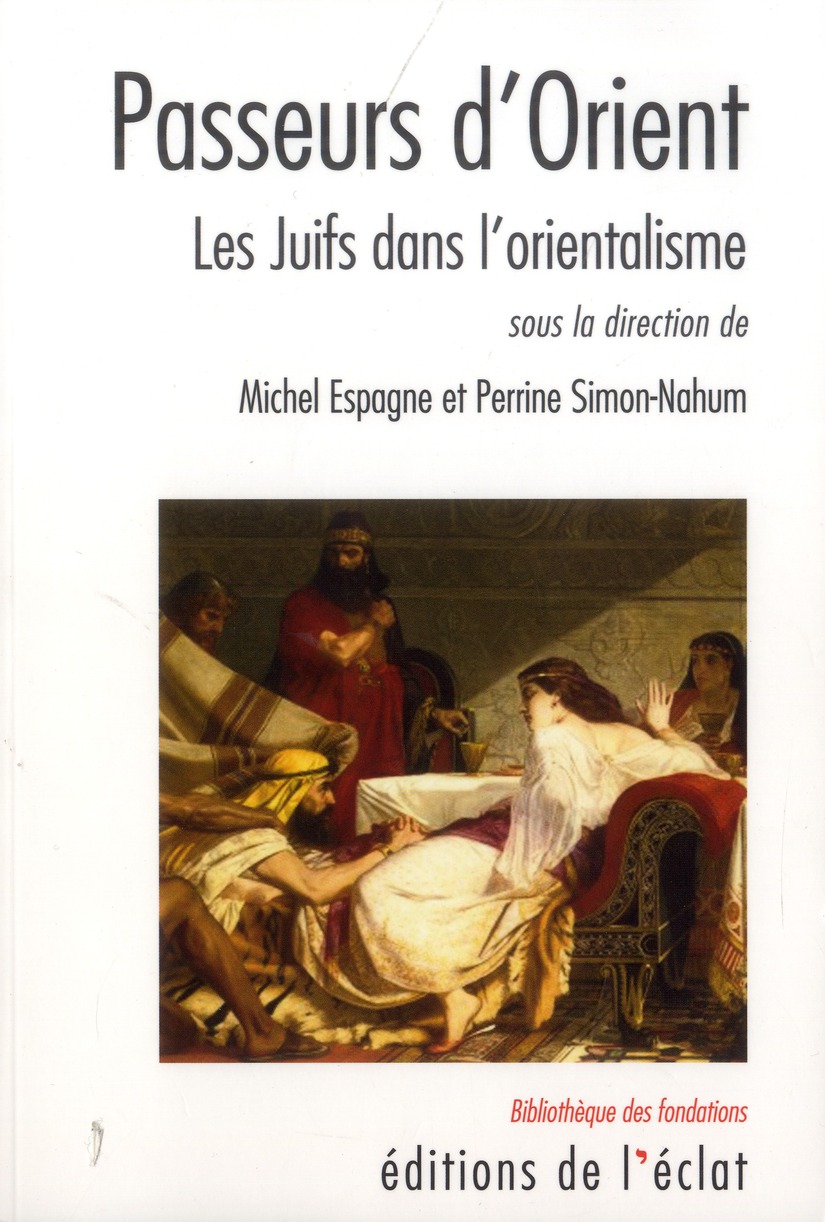PASSEURS D'ORIENT - LES JUIFS DANS L'ORIENTALISME