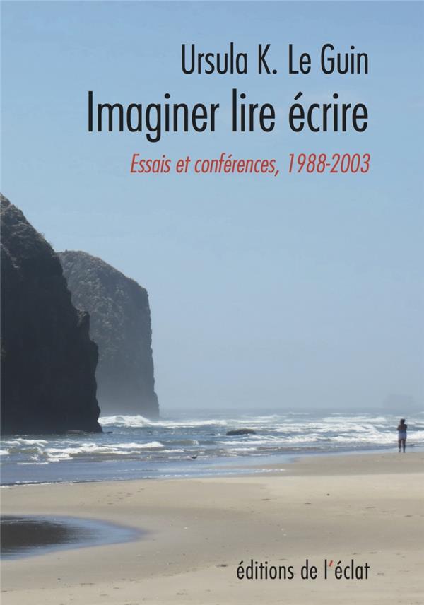 IMAGINER LIRE ECRIRE - ESSAIS ET CONFERENCES 1988-2003