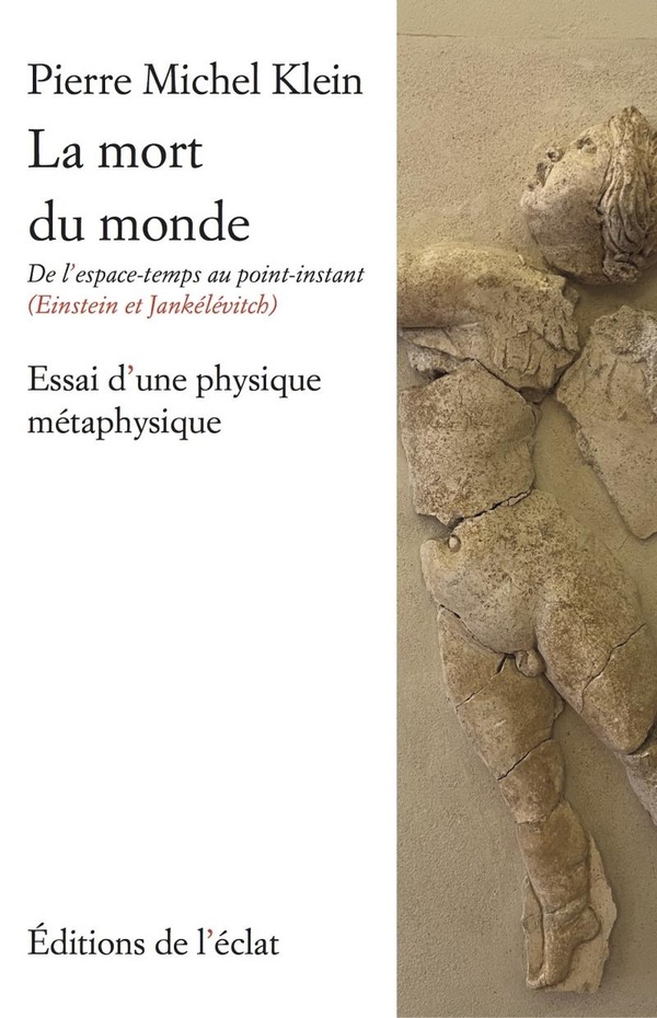 LA MORT DU MONDE - DE L'ESPACE-TEMPS AU POINT-INSTANT (EINST