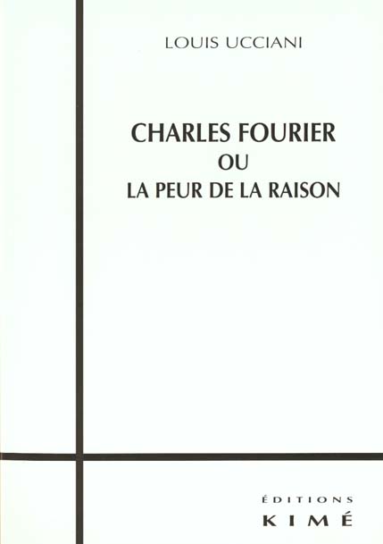 CHARLES FOURIER OU LA PEUR DE LA RAISON