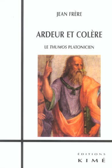 ARDEUR ET COLERE - LE THUMOS PLATONICIEN