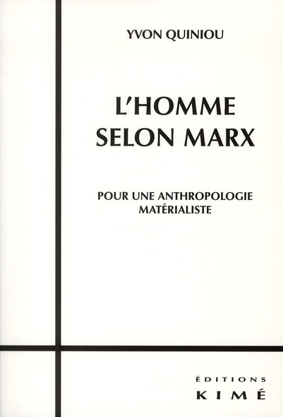 L' HOMME SELON MARX - POUR UNE ANTHROPOLOGIE MATERIALISTE
