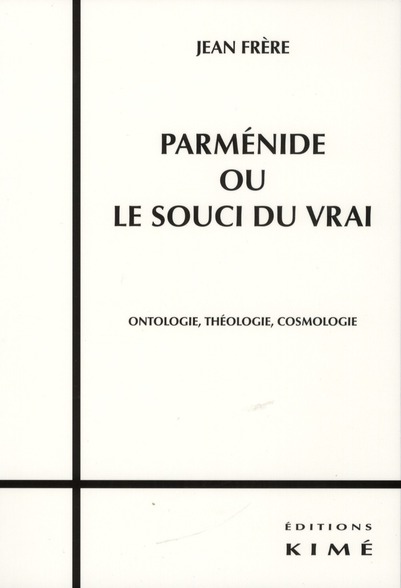 PARMENIDE OU LE SOUCI DU VRAI
