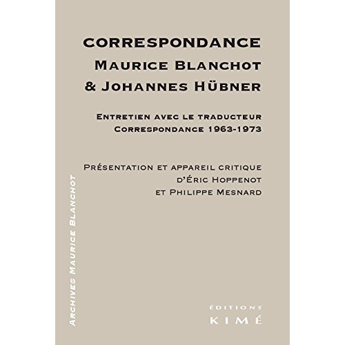 CORRESPONDANCE MAURICE BLANCHOT ET JOHANNES HUBNER - ENTRETIEN AVEC LE TRADUCTEUR...