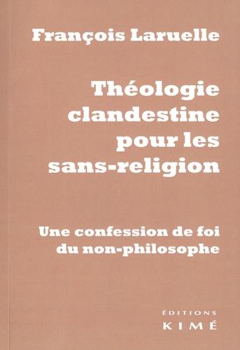 THEOLOGIE CLANDESTINE POUR LES SANS-RELIGION