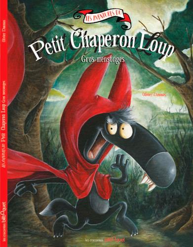 LE PETIT CHAPERON LOUP - GROS MENSONGES