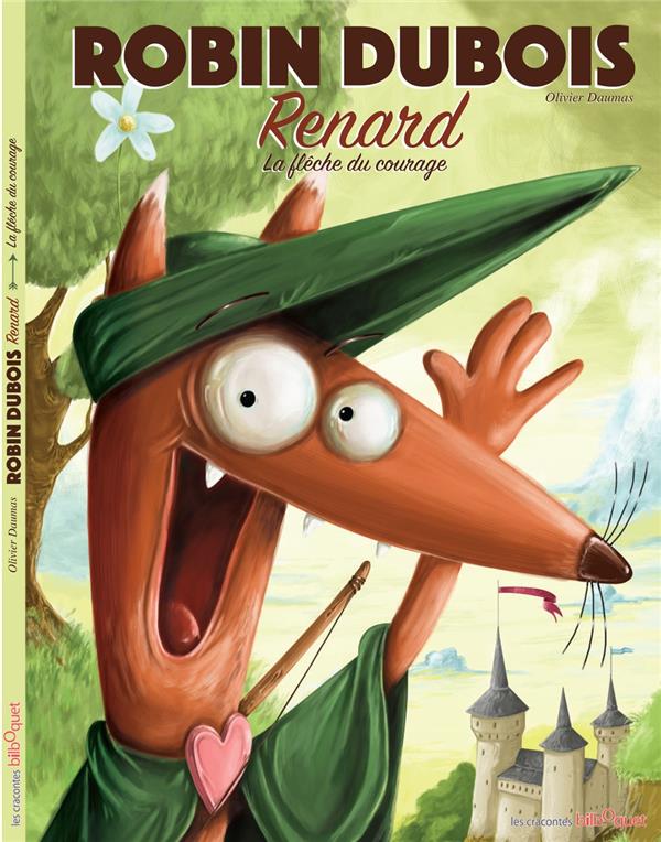 ROBIN DUBOIS RENARD - LA FLECHE DU COURAGE