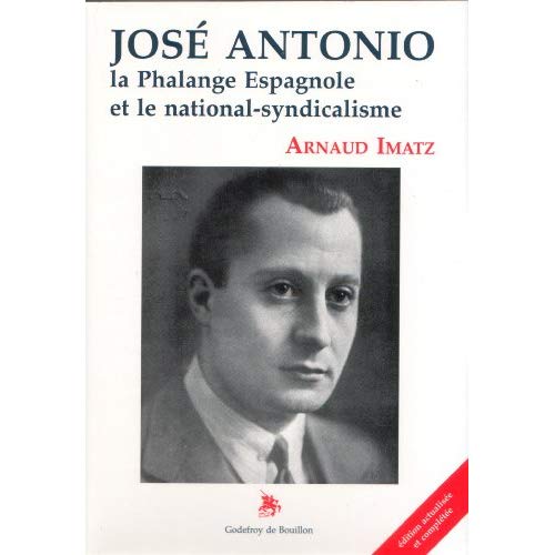JOSE ANTONIO - LA PHALANGE ESPAGNOLE ET LE NATIONAL-SYNDICALISME