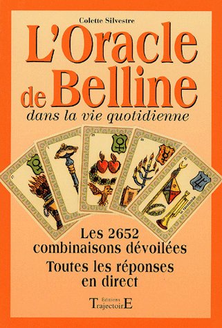 L'ORACLE DE BELLINE DANS LA VIE QUOTIDIENNE - LES 2652 COMBINAISONS