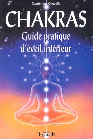 CHAKRAS - GUIDE PRATIQUE D'EVEIL INTERIEUR