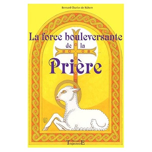 FORCE BOULEVERSANTE DE LA PRIERE