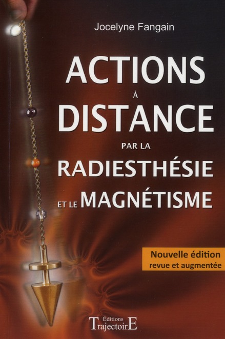 ACTIONS A DISTANCE PAR LA RADIESTHESIE ET MAGNETISME