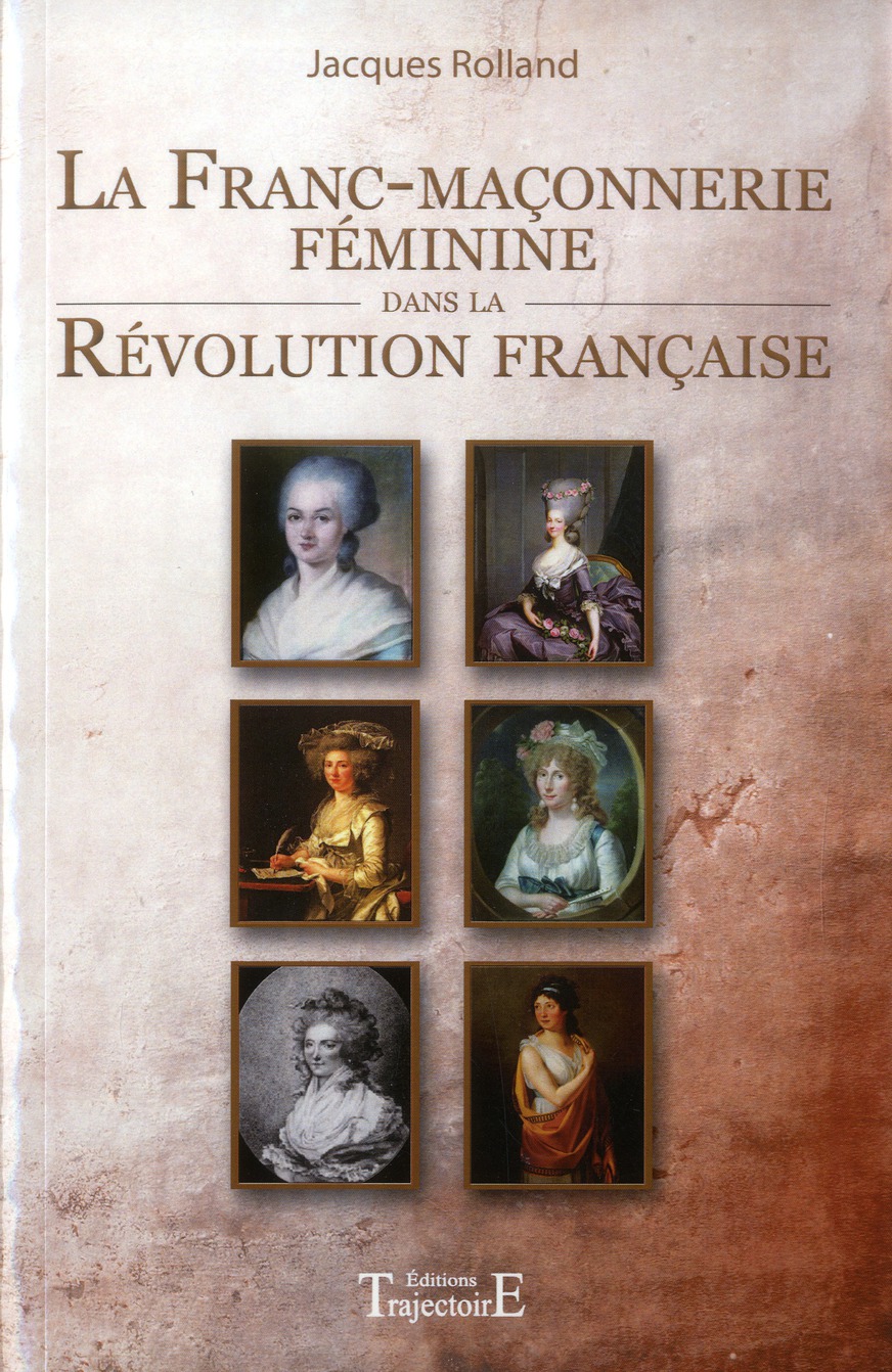 LA FRANC-MACONNERIE FEMININE DANS LA REVOLUTION FRANCAISE
