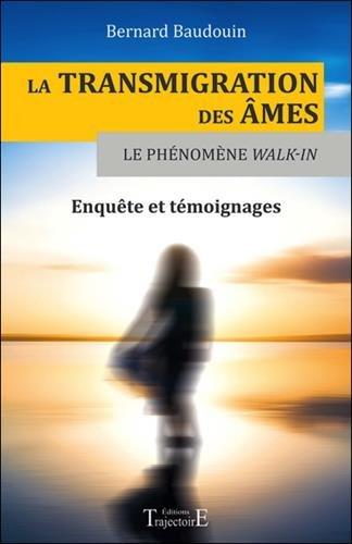LA TRANSMIGRATION DES AMES - LE PHENOMENE WALK-IN - ENQUETE ET TEMOIGNAGES