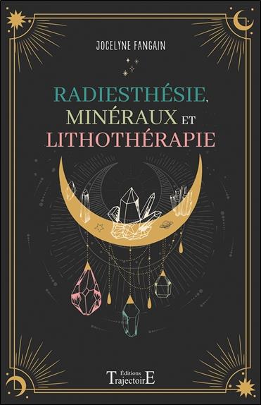 RADIESTHESIE, MINERAUX ET LITHOTHERAPIE
