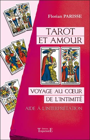 TAROT ET AMOUR - VOYAGE AU COEUR DE L'INTIMITE - AIDE A L'INTERPRETATION