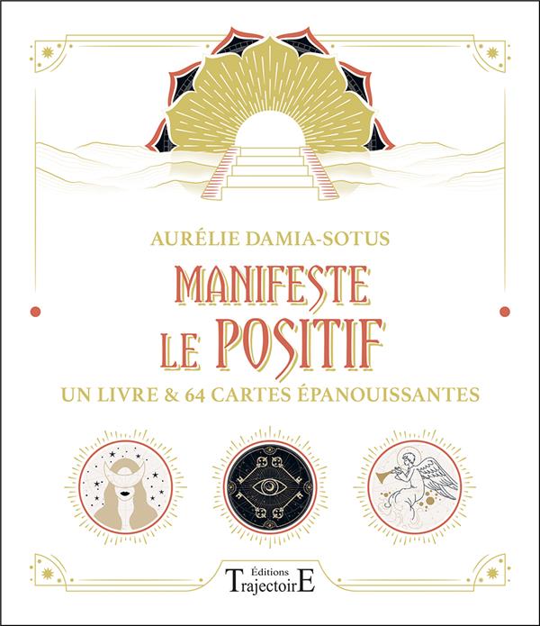MANIFESTE LE POSITIF - UN LIVRE & 64 CARTES EPANOUISSANTES - COFFRET